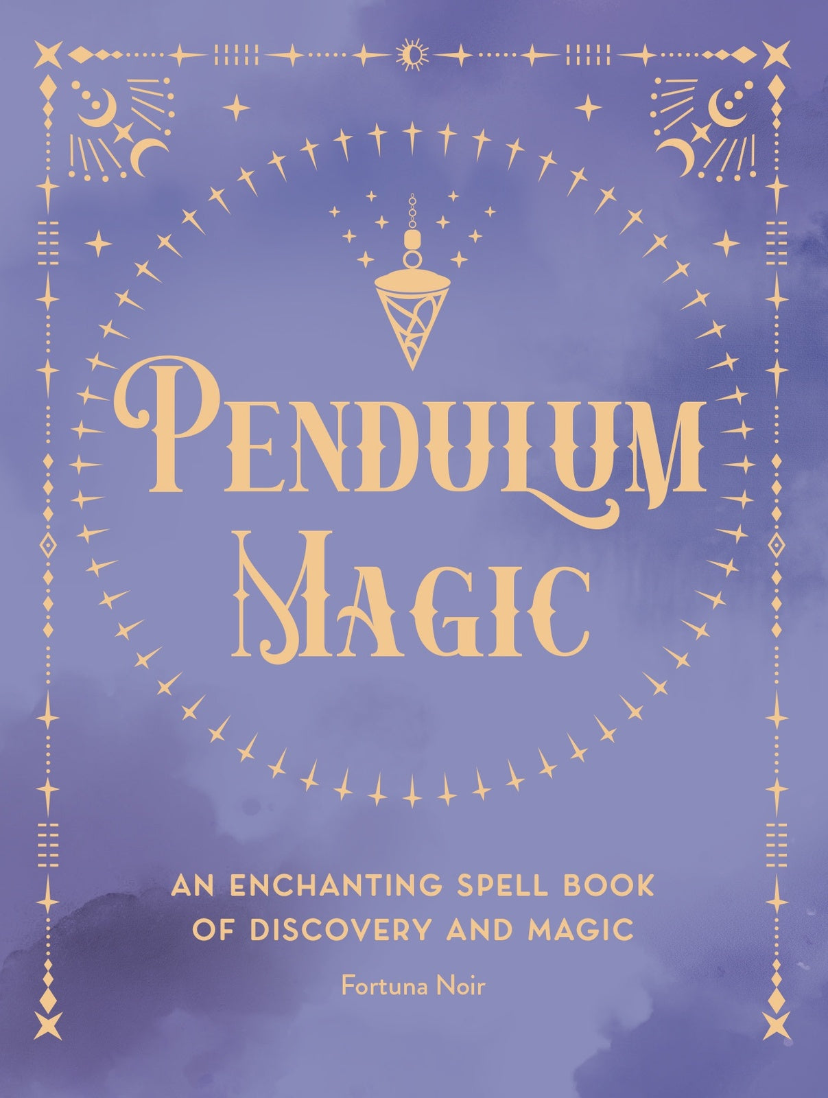 Pendulum Magic: An Enchanting Divination Book of Discovery and Magic: Volume 6